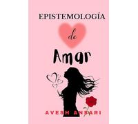 Epistemología de Amar: Cómo el amor moldea lo que sabemos