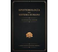 Epistemología del Sistema Humano: Un Estudio del Conocer