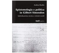 Epistemologia E Politica In Gilbert Simondon.
