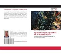 Epistemología y práctica en el trabajo social: Construyendo conocimientos desde la interdisciplinariedad