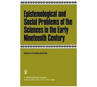 Epistemological And Social Problems Of The Sciences In The Early Nineteenth Century