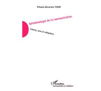 Epistémologie de la communication Science, sens et métaphore - Mihaela-Alexandra Tudor - L'harmattan - broché - Essai