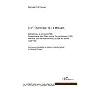 Epistémologie de la morale Illustrations sur le sens moral (1728), Correspondance entre Gilbert Burnet et Francis Hutcheson (1725), Réflexions sur le rire et Remarques sur la Fable des Abeilles (1725-