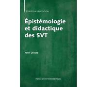 Epistemologie et didactique des svt Langage, apprentissage - Yann Lhoste - Presses Universitaires Bordeaux - broché - Etude