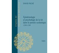 Épistémologie et psychologie de la foi dans la pensée scolastique (1250-1350)