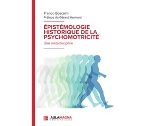 ÉPISTÉMOLOGIE HISTORIQUE DE LA PSYCHOMOTRICITÉ: Une métadiscipline