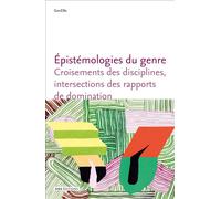 Épistémologies du genre. Croisements des disciplines, intersections des rapports de domination - Laboratoire Junior GenERe - Ens Lyon-Inrp - broché - Essai