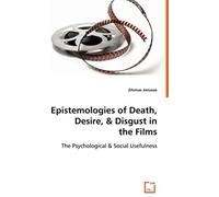 Epistemologies Of Death, Desire, & Disgust In The Films