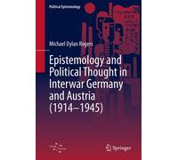 Epistemology and Political Thought in Interwar Germany and Austria (1914 - 1945) - Michael Dylan Rogers - Springer Vienne - ebook (ePub) - Livre