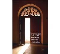 Epistemology, Ethics, and Meaning in Unusually Personal Scholarship | Amber Esping Amber Esping (Auteur)