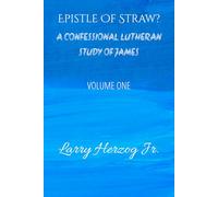 Epistle of Straw?: A Confessional Lutheran Study of James