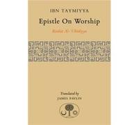 Epistle On Worship: Risalat Al-'Ubudiyya (Paperback) Ahmad Ibn Taymiyya, James Pavlin (Auteur)