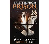 Epistles From Prison: Heart Letters Book 2 2011