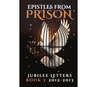 Epistles From Prison: Jubilee Letters Book 3 2012-2013