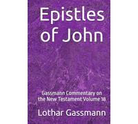 Epistles of John: Gassmann Commentary on the New Testament Volume 18