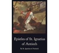 Epistles of St. Ignatius of Antioch