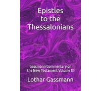 Epistles to the Thessalonians: Gassmann Commentary on the New Testament Volume 13