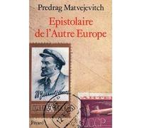 Epistolaire de l'Autre Europe - Predrag Matvejevitch - Fayard - broché - Livre