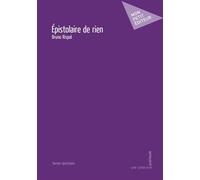 Épistolaire de rien - RISPAL BRUNO - Mon Petit Editeur - broché - Roman