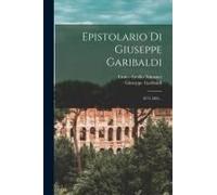 Epistolario Di Giuseppe Garibaldi: 1872-1882...