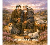 Epitaph on Robert Muir: The Poet’s Farewell and the Cats Who Watched Over Him
