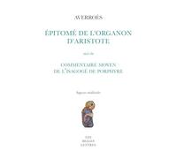 Épitomé de l’Organon d’Aristote: suivi du Commentaire moyen de l’Isagogé de Porphyre