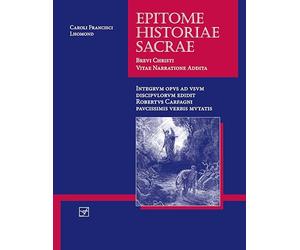 Epitome Historiae Sacrae: Brevi Christi Vitae Narratione Addita