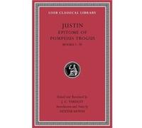 Epitome of Pompeius Trogus Volume I by Justin Justin (Auteur)
