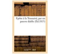 Epitre À La Toussaint, Par Un Pauvre Diable