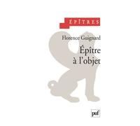 Épître à l'objet - Florence Guignard - Puf - broché - Livre