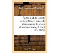 Épître à M. le Comte de Montlosier, suivie de chansons sur le séjour des missionnaires à Brest Alexandre Bouët (Auteur)