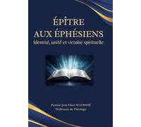 ÉPÎTRE AUX ÉPHÉSIENS: Identité, unité et victoire spirituelle