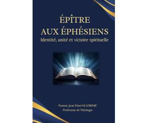 ÉPÎTRE AUX ÉPHÉSIENS: Identité, unité et victoire spirituelle