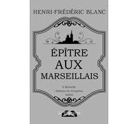 Epitre aux marseillais - Henri-Frédéric Blanc - Le Fioupelan - broché - Roman