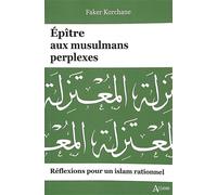 Épitre aux musulmans perplexes: Réflexions pour un Islam rationnel
