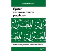 Épitre aux musulmans perplexes Réflexions pour un Islam rationnel - Faker Korchane - Atlande Eds - broché - Essai