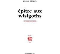 Épître aux Wisigoths Pierre Senges (Auteur)