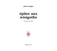 Épître aux Wisigoths - Pierre Senges - Corti - broché - Essai