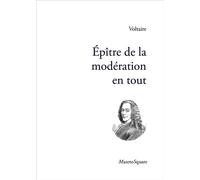 Epître de la modération en tout - Voltaire - Mazeto Square - broché - Roman