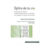 Epître De La Vie - Guide Des Coutumes Traditionnelles Juives En Situation De Maladie, Fin De Vie Et De Deuil