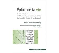 Epître de la vie Guide des coutumes traditionnelles juives en situation de maladie, fin de vie et de deuil - Wittenberg jonathan/ krygier rivon - In Press Eds - broché - Essai