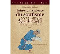 Epître Sur La Science Du Soufisme - Tome 1, Introduction - Les Principes - Les Maîtres