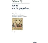 Épitre sur les prophéties Jean-Baptiste Brenet (Notes), Jean-Baptiste Brenet (Traduction), Ibn Sina Avicenne (Auteur), Olga L. Lizzini (Introduction)