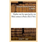 Épître sur les spectacles ou Mon retour à Paris - François-Charles Huerne de La Mothe - Hachette Bnf - broché - Livre