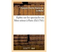 Epître sur les spectacles ou Mon retour à Paris - Huerne De La Mothe - Hachette Bnf - broché - Livre