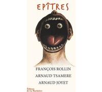 Epîtres François Rollin (Auteur), Arnaud Tsamère (Auteur), Arnaud Joyet (Auteur)