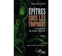 Epîtres Sous Les Tropiques - Le Petit-Fils De Zowo Holomo