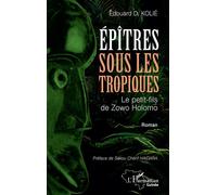 Épîtres sous les tropiques: Le petit-fils de Zowo Holomo