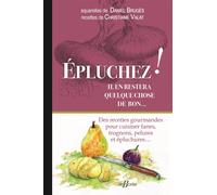 Épluchez ! Il en restera quelque chose de bon... - Daniel Brugès - Deboree Eds - broché - Beau livre