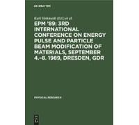 Epm '89: 3rd International Conference On Energy Pulse And Particle Beam Modification Of Materials, September 4.-8. 1989, Dresden, Gdr